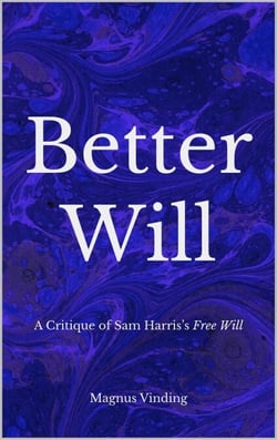 Better Will: A Critique of Sam Harris’s Free Will