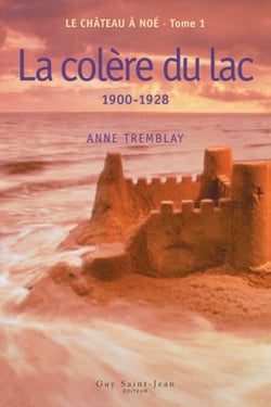 Le château à Noé, tome 1 - La colère du lac, 1900-1928