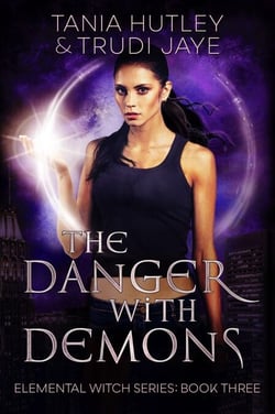 The Danger with Demons - Elemental Witch, #3