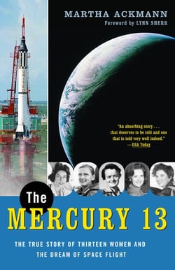 The Mercury 13 - The Untold Story of Thirteen American Women and the Dream of Space Flight