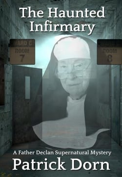 The Haunted Infirmary - A Father Declan Supernatural Mystery