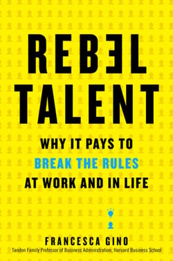 Rebel Talent - Why It Pays to Break the Rules at Work and in Life