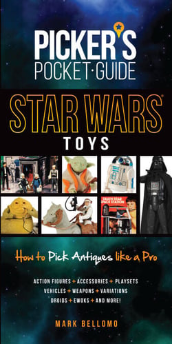 Picker's Pocket Guide - Star Wars Toys - How to Pick Antiques Like A Pro