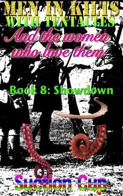 Men In Kilts With Tentacles and The Women Who Love Them - Book 8: Showdown - Men In Kilts With Tentacles and The Women Who Love Them, #8