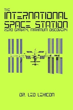The International Space Station: Zero Gravity, Maximum Discovery