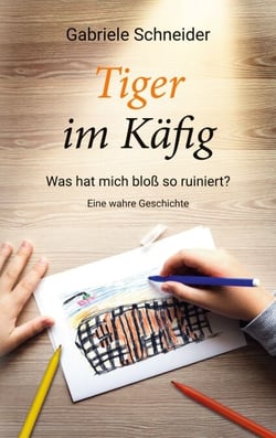 Tiger im Käfig - Was hat mich bloß so ruiniert? - Eine wahre Geschichte
