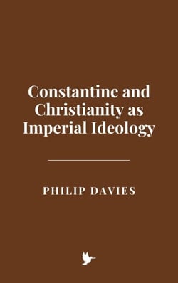 Constantine and Christianity as Imperial Ideology