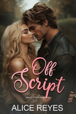 Off Script: Small Town Romance - Off Script