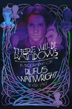 There Will Be Rainbows - The Rufus Wainwright Story