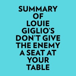 Summary of Louie Giglio's Don't Give The Enemy A Seat At Your Table
