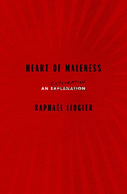 Heart of Maleness - An Exploration
