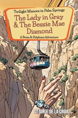 Twilight Manors in Palm Springs: The Lady in Gray &amp; The Bessie Mae Diamond - Twilight Manors in Palm Springs, #4