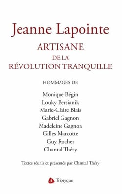 Jeanne Lapointe. Artisane de la Révolution tranquille