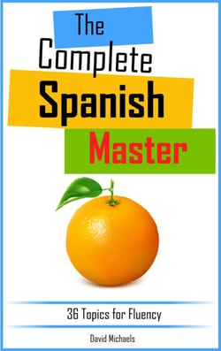 The Complete Spanish Master: 36 Topics for Fluency.