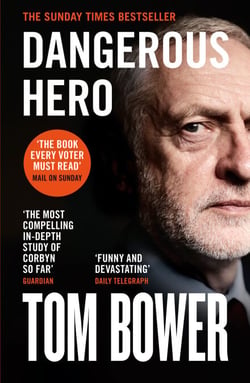 Dangerous Hero - Corbyn’s Ruthless Plot for Power