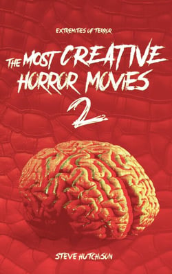 The Most Creative Horror Movies 2 - Extremities of Terror