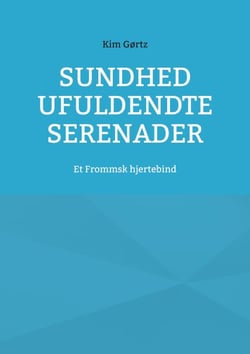 Sundhed ufuldendte serenader - Et Frommsk hjertebind