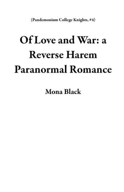 Of Love and War: a Reverse Harem Paranormal Romance - Pandemonium College Knights, #4