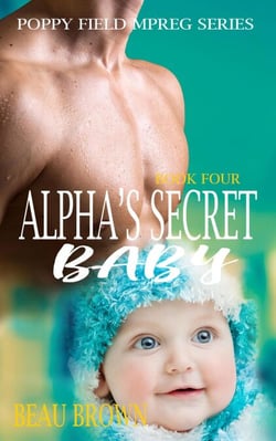 Alpha's Secret Baby - Poppy Field Mpreg Series, #4