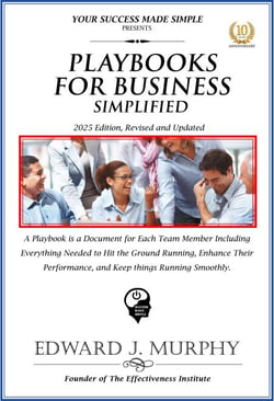 Playbooks for Business Simplified: A Playbook Is a Document for Each Team Member Including Everything Needed to Hit the Ground Running, Enhance Their Performance, and Keep Things Running Smoothly. - Best Practices Simplified, #29