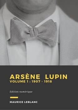 Arsène Lupin - Volume 1 - 1907 - 1918