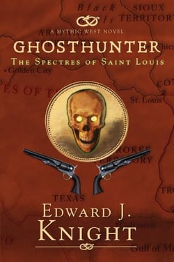 Ghosthunter: The Spectres of Saint Louis - The Mythic West, #5