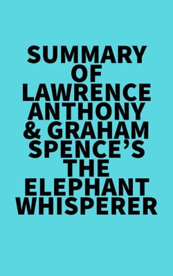 Summary of Lawrence Anthony &amp; Graham Spence's The Elephant Whisperer