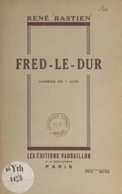 Fred-le-Dur - Comédie en 1 acte
