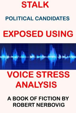 Stalk - Political Candidates Exposed Using Voice Stress Analysis