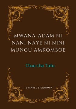 Mwana-Adam ni Nani Naye ni Nini Mungu Amkomboe - Chuo cha Tatu, #3