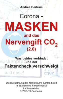Corona - Masken und das Nervengift CO2 (2.0) - Was beides verbindet und der Faktencheck verschweigt