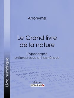 Le Grand livre de la nature - L'Apocalypse philosophique et hermétique
