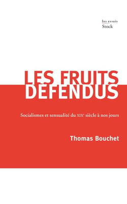 Les fruits défendus - Socialisme et sensualité du XIXème siècle à nos jours