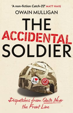 The Accidental Soldier - As recommended on Off Menu and The Rest is Entertainment - 'Very, very funny, genuinely brilliant', MARINA HYDE