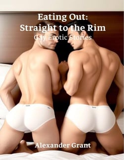 Eating Out: Straight to the Rim: Gay Erotic Stories - A Taste for Men, #8