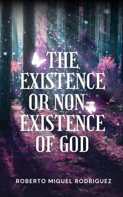 The Existence or Non-Existence of God