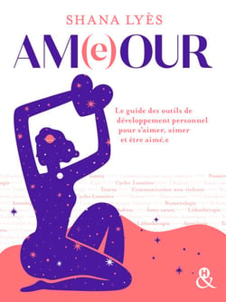 Ameour - Le guide des outils de développement personnel pour s'aimer, aimer et être aimé.e