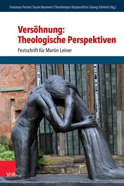Versöhnung: Theologische Perspektiven - Festschrift für Martin Leiner