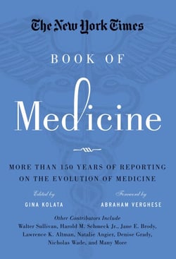 The New York Times Book of Medicine - More than 150 Years of Reporting on the Evolution of Medicine