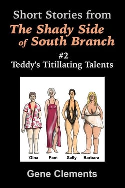 Teddy's Titillating Talents - The Shady Side of South Branch, #2
