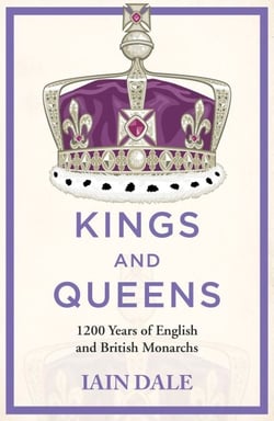 Kings and Queens - The acclaimed account of 1200 years of the British monarchy - a must-read for anyone with an interest in British history