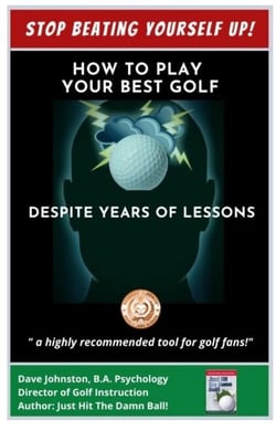 Stop Beating Yourself Up! How To Play Your Best Golf Despite Years of Lessons - Just Hit The Damn Ball!, #4
