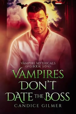 Vampires Don't Date The Boss - Vampire Mythicals, #3