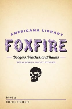 Boogers, Witches, and Haints: Appalachian Ghost Stories - The Foxfire Americana Library (5)