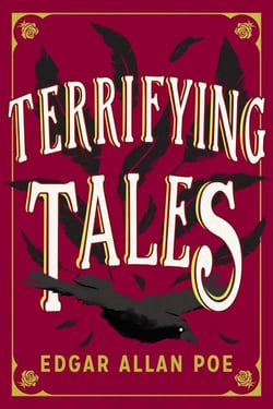 The Terrifying Tales by Edgar Allan Poe - Tell Tale Heart; The Cask of the Amontillado; The Masque of the Red Death; The Fall of the House of Usher; The Murders in the Rue Morgue; The Purloined Letter; The Pit and the Pendulum