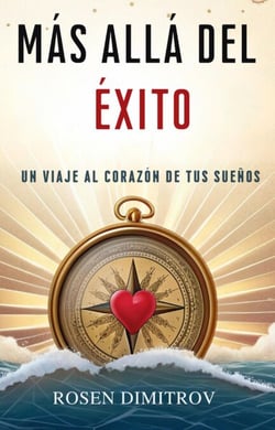 "Más Allá del Éxito: Un Viaje al Corazón de Tus Sueños"