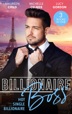 Billionaire Boss: Hot. Single. Billionaire. - Fiancé in Name Only / One Month with the Magnate / Miss Prim and the Billionaire