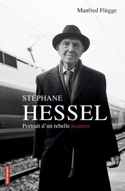 Stéphane Hessel - Portrait d’un rebelle heureux