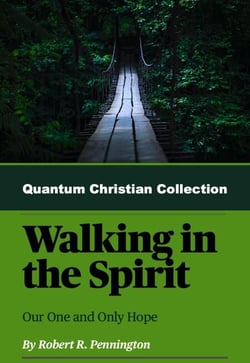Walking In The Spirit - Quantum Christianity, #5