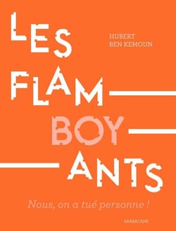 Les Flamboyants - Nous, on a tué personne !